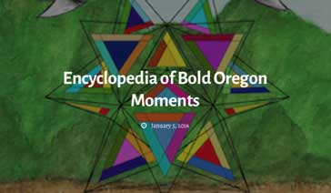 Encyclopedia of Bold Oregon Moments